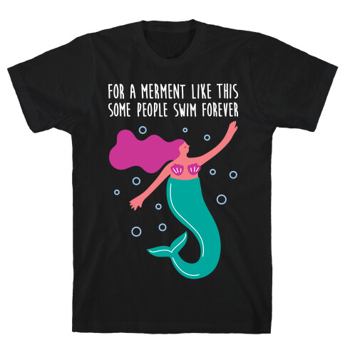 For A Merment Like This Parody T-Shirt