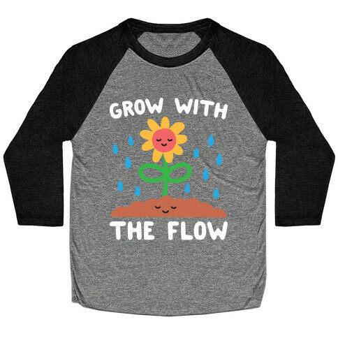 Grow With The Flow Baseball Tee