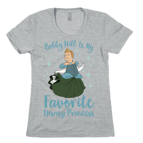 Bobby Hill Is My Favorite Disney Princess Womens T-Shirt
