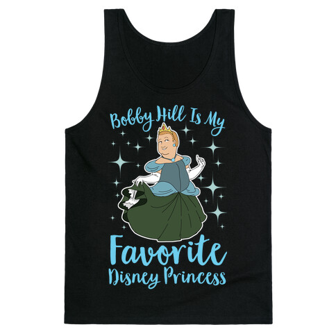 Bobby Hill Is My Favorite Disney Princess Tank Top