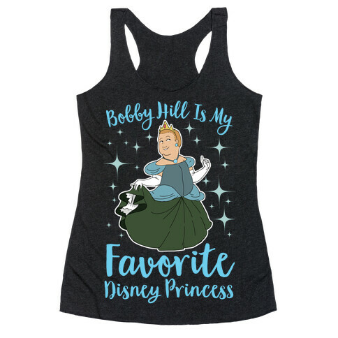 Bobby Hill Is My Favorite Disney Princess Racerback Tank Top