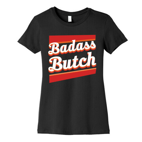Badass Butch Womens T-Shirt