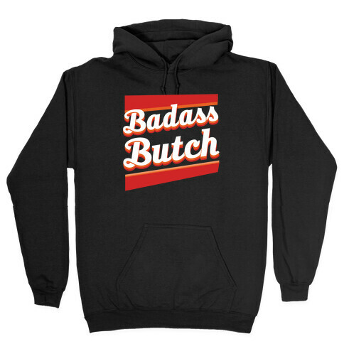 Badass Butch Hooded Sweatshirt