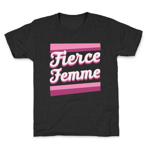 Fierce Femme  Kids T-Shirt