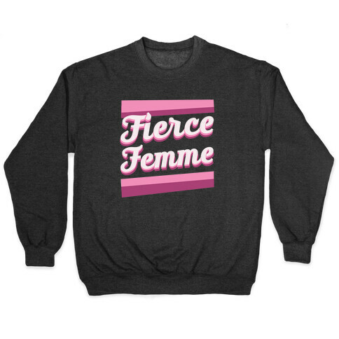 Fierce Femme  Pullover