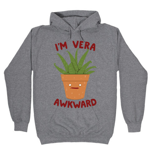 I'm Vera Awkward Hooded Sweatshirt