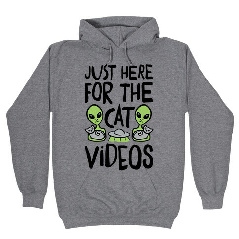 I'm Just Here For The Cat Videos Hooded Sweatshirt
