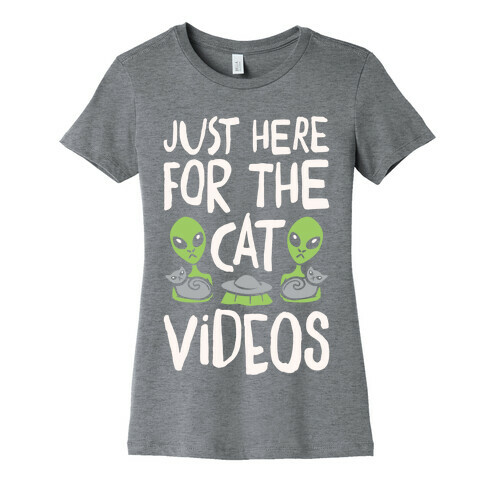 I'm Just Here For The Cat Videos White Print Womens T-Shirt
