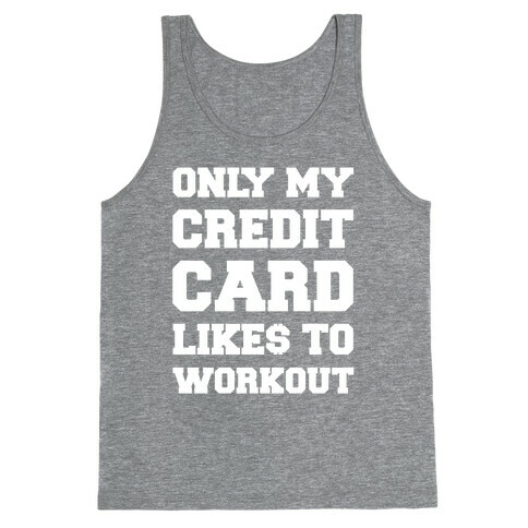Only My Credit Card Likes To Work Out Tank Top