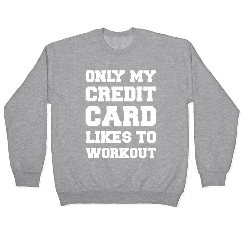 Only My Credit Card Likes To Work Out Pullover