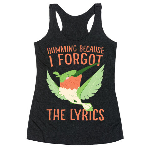 Humming Because I Forgot The Lyrics Racerback Tank Top