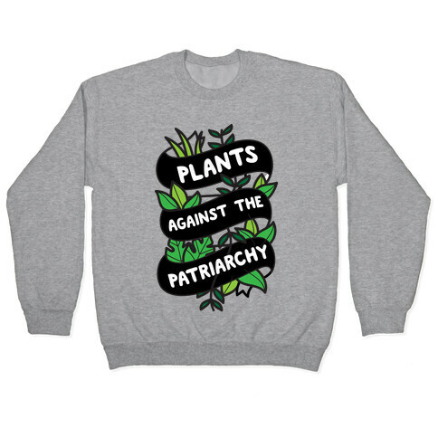 Plants Against The Patriarchy Pullover