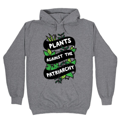 Plants Against The Patriarchy Hooded Sweatshirt