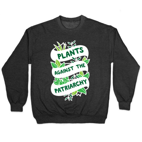 Plants Against The Patriarchy Pullover