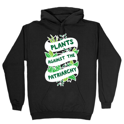 Plants Against The Patriarchy Hooded Sweatshirt