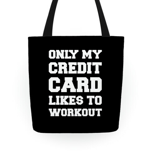 Only My Credit Card Likes To Work Out Tote