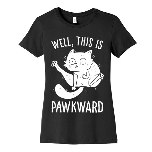 Well, This Is Pawkward Womens T-Shirt