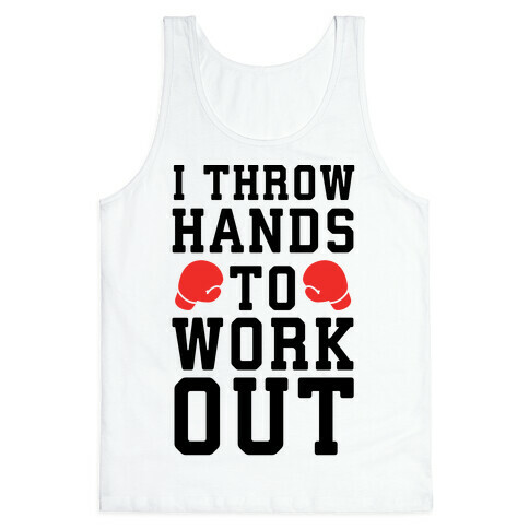 I Throw Hands to Work Out Tank Top