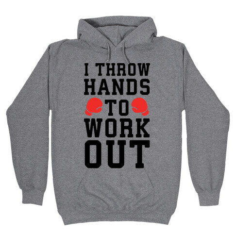 I Throw Hands to Work Out Hooded Sweatshirt