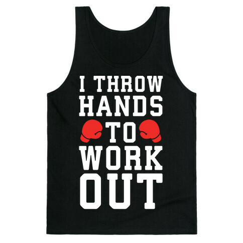 I Throw Hands to Work Out Tank Top