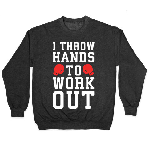 I Throw Hands to Work Out Pullover