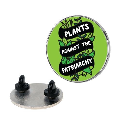 Plants Against The Patriarchy Pin