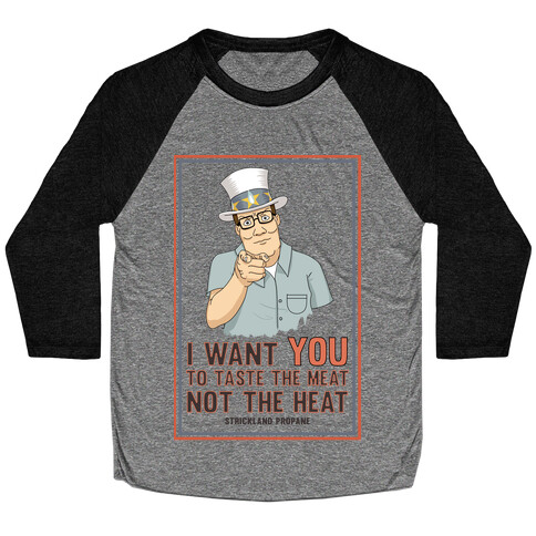 I want YOU to taste the meat, not the heat Baseball Tee