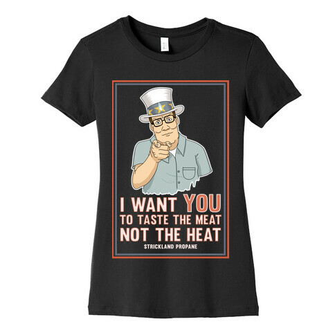 I want YOU to taste the meat, not the heat Womens T-Shirt