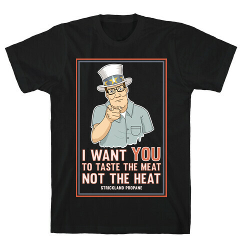 I want YOU to taste the meat, not the heat T-Shirt