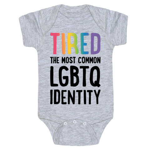 Tired, The Most Common LGBTQ Identity Baby One-Piece