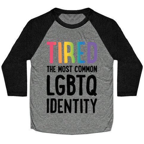 Tired, The Most Common LGBTQ Identity Baseball Tee