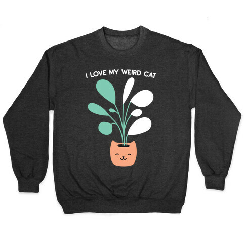 I Love My Weird Cat (Plant) Pullover