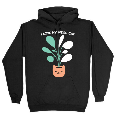 I Love My Weird Cat (Plant) Hooded Sweatshirt