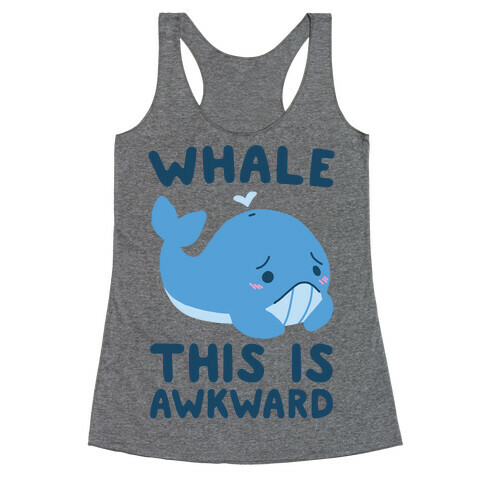 Whale, This is Awkward  Racerback Tank Top