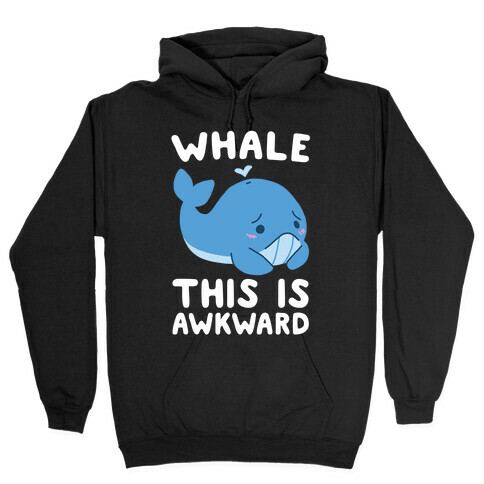 Whale, This is Awkward  Hooded Sweatshirt