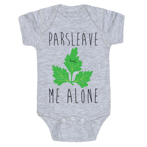 Parsleave Me Alone Parsley Pun Baby One-Piece