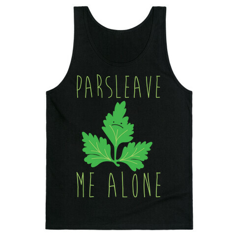 Parsleave Me Alone Parsley Pun White Print Tank Top