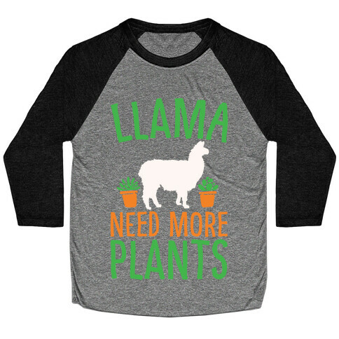 Llama Need More Plants White Print Baseball Tee