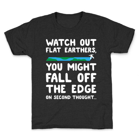 Watch Out Flat Earthers Kids T-Shirt