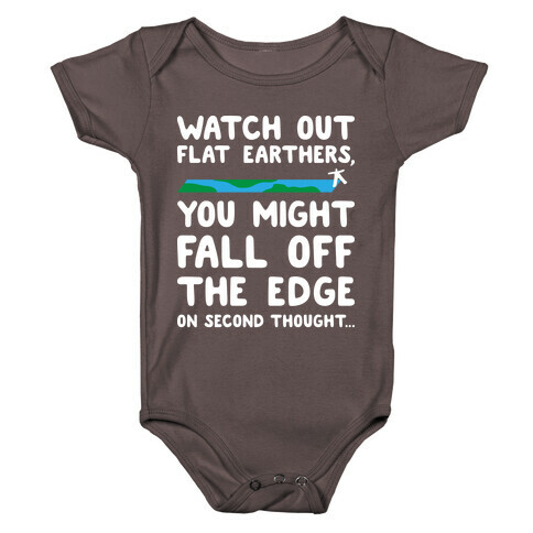 Watch Out Flat Earthers Baby One-Piece