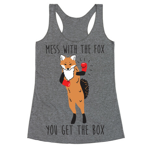 Mess With The Fox You Get The Box Racerback Tank Top