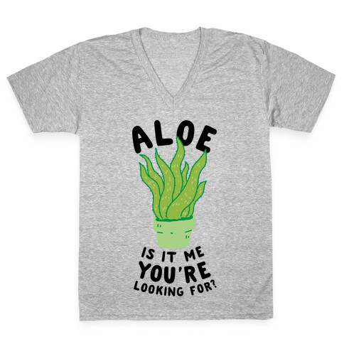 Aloe Is It Me You're Looking For V-Neck Tee Shirt