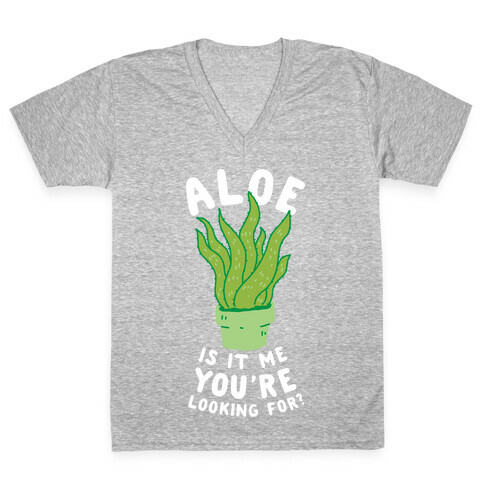 Aloe Is It Me You're Looking For V-Neck Tee Shirt
