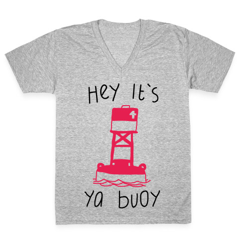 Hey It's Ya Buoy  V-Neck Tee Shirt