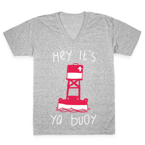 Hey It's Ya Buoy  V-Neck Tee Shirt