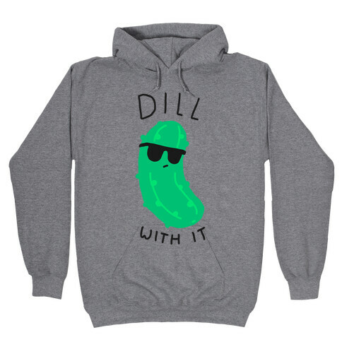 Dill With It Hooded Sweatshirt