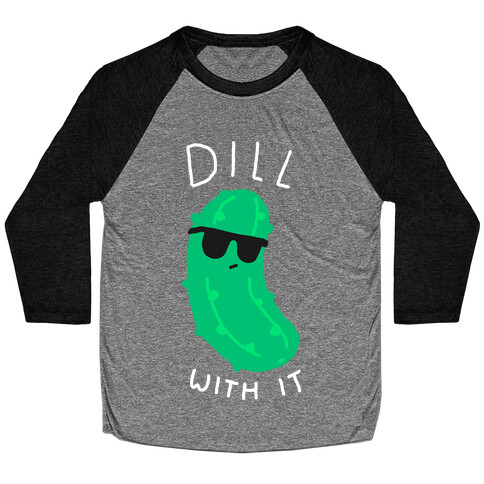 Dill With It Baseball Tee