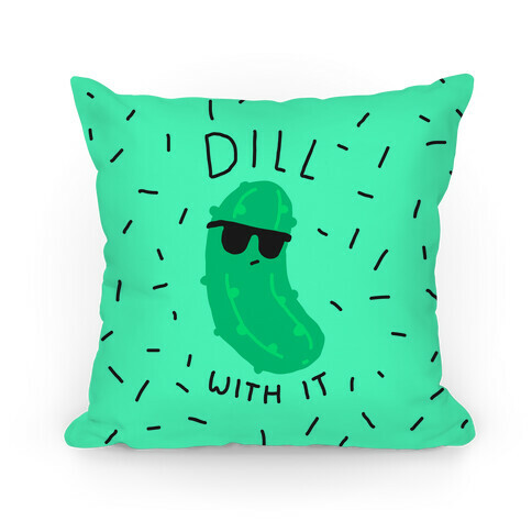 Dill With It Pillow