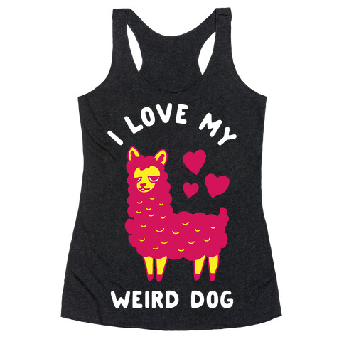 I Love My Weird Dog Racerback Tank Top