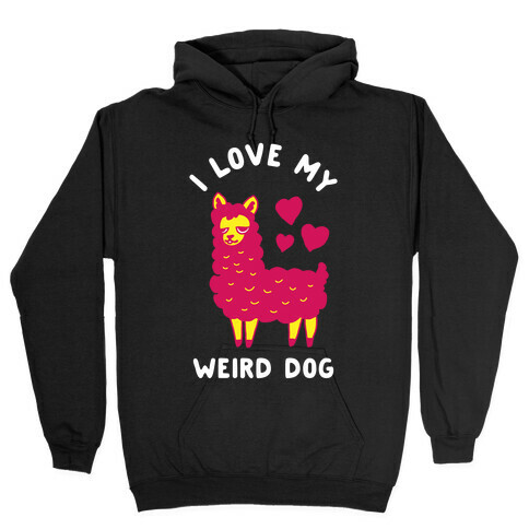 I Love My Weird Dog Hooded Sweatshirt